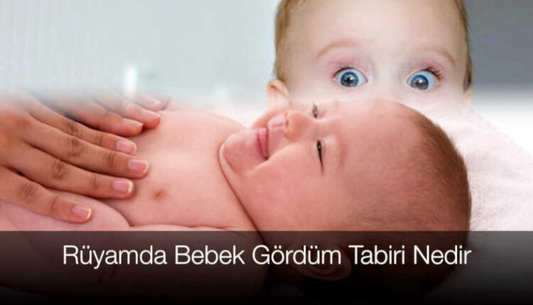 Rüyada bebek görmek imam nablusi | Ruyada yeni dogmus bebek gormek.