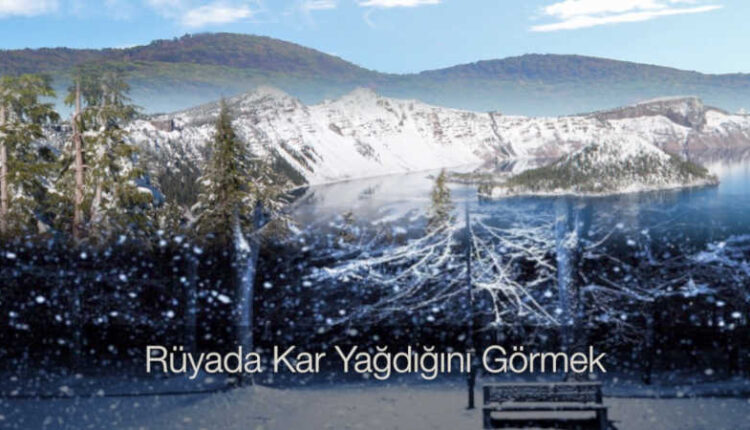 Rüyada kar görmek diyanet | Rüyada kar yemek | Rüyada kar temizlemek.