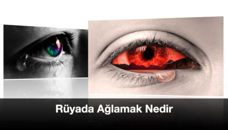 Rüyada ağlamak nedir islami | Rüyada sesli ağlamak | Rüya tabirleri islami.